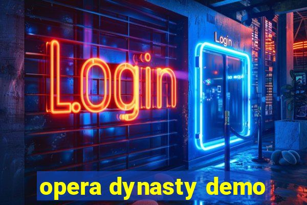 opera dynasty demo